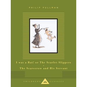 I Was a Rat! or the Scarlet Slippers; The Scarecrow and His Servant: Two Tales -